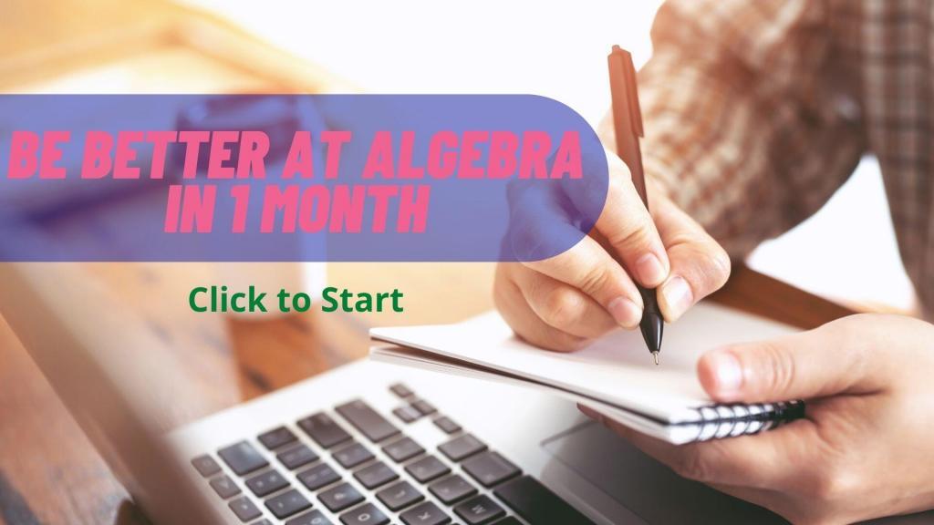Be Better at Algebra in 1 month